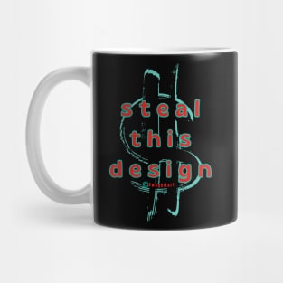 Black Dollars Steal This Design Classic Retro Counter Culture Style! Steal This Design Mug